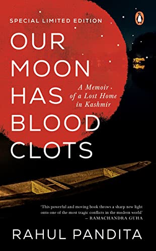 Our Moon Has Blood Clots: A Memoir of a Lost Home in Kashmir