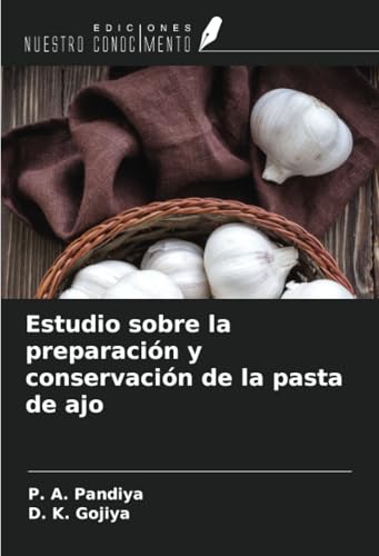 Estudio sobre la preparación y conservación de la pasta de ajo von Ediciones Nuestro Conocimiento