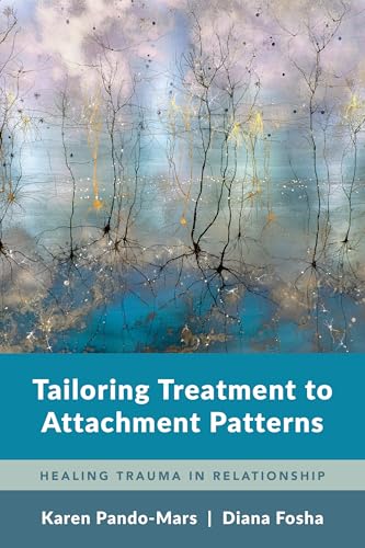 Tailoring Treatment to Attachment Patterns: Healing Trauma in Relationship Tailoring Treatment to Attachment Patterns: Healing Trauma in Relationship von WW Norton & Co