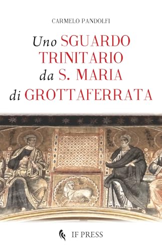 Uno sguardo trinitario da S. Maria di Grottaferrata (Minima) von If Press