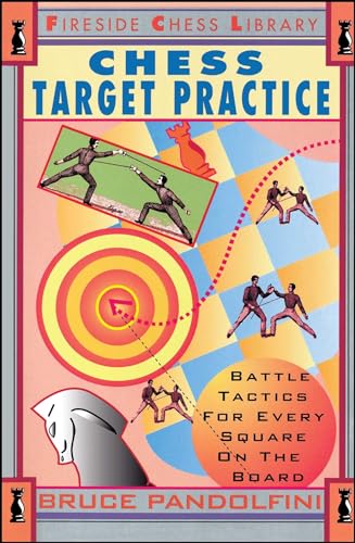 Chess Target Practice: Battle Tactics for Every Square on the Board (Fireside Chess Library)