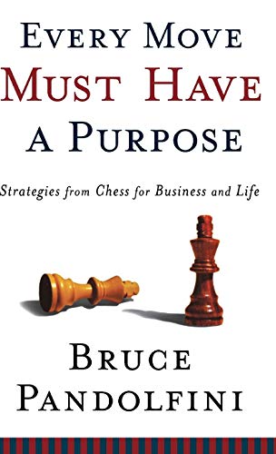 Every Move Must Have a Purpose: Strategies from Chess for Business and Life von Hachette Books