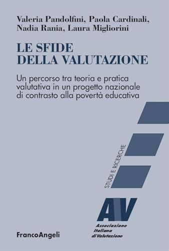 Le sfide della valutazione. Un percorso tra teoria e pratica valutativa in un progetto nazionale di contrasto alla povertà educativa (Ass. italiana di valutazione) von Franco Angeli