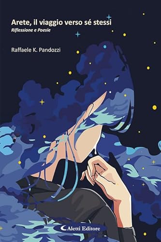 Arete, il viaggio verso sé stessi. Riflessione e poesie (Gli emersi poesia) von Aletti editore
