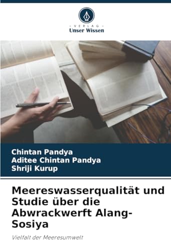 Meereswasserqualität und Studie über die Abwrackwerft Alang-Sosiya: Vielfalt der Meeresumwelt von Verlag Unser Wissen