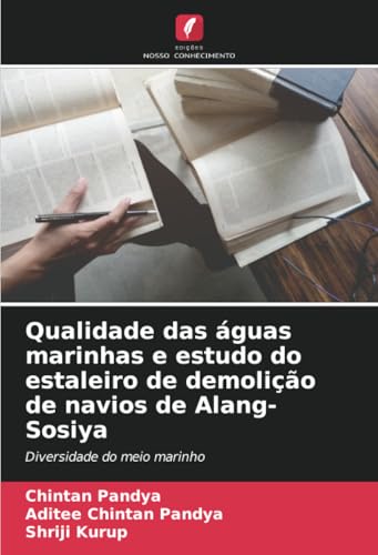 Qualidade das águas marinhas e estudo do estaleiro de demolição de navios de Alang-Sosiya: Diversidade do meio marinho von Edições Nosso Conhecimento