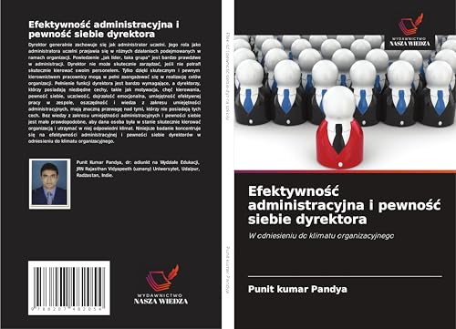 Efektywno¿¿ administracyjna i pewno¿¿ siebie dyrektora: W odniesieniu do klimatu organizacyjnego von Wydawnictwo Nasza Wiedza