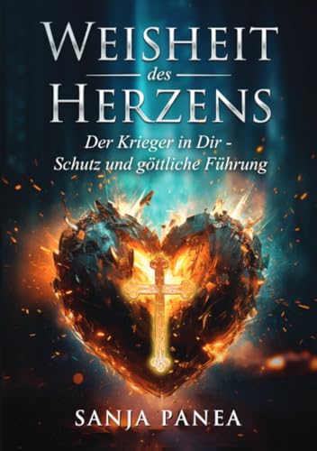 Die Weisheit des Herzens: Der Krieger in dir - Schutz und göttliche Führung