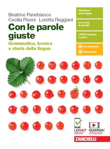 Con le parole giuste. Grammatica, lessico e storia della lingua. Con Testi, comunicazione e scrittura. Per le Scuole superiori. Con e-book. Con espansione online von Zanichelli
