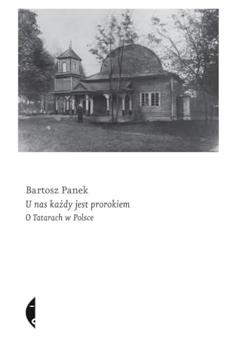 U nas każdy jest prorokiem: O Tatarach w Polsce