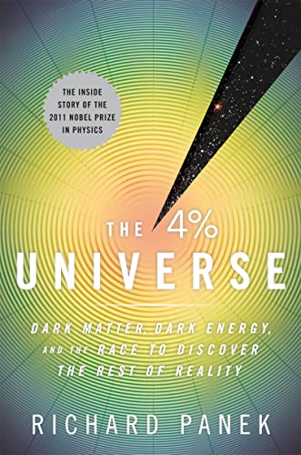 The 4 Percent Universe: Dark Matter, Dark Energy, and the Race to Discover the Rest of Reality