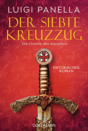 Der siebte Kreuzzug: Historischer Roman (Die Chronik des Inquisitors, Band 1) von Goldmann Verlag