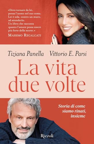 La vita due volte. Storie di come siamo rinati, insieme (Saggi italiani) von Rizzoli