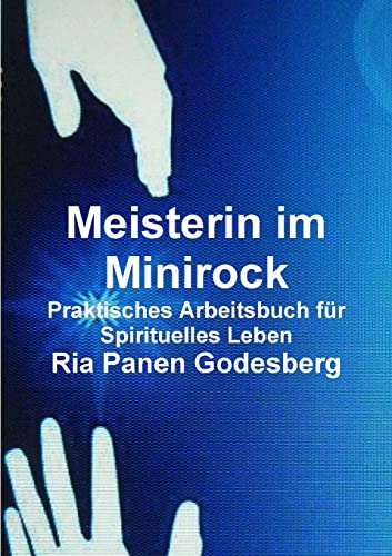 Meisterin im Minirock, Praktisches Arbeitsbuch für Spirituelles Leben von Lulu.com