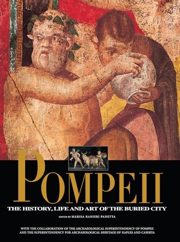 Pompeii: The History, Art and Life of the Buried City: The History, Life, and Art of the Buried City