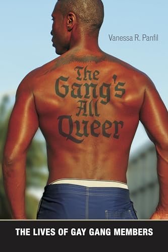 The Gang's All Queer: The Lives of Gay Gang Members (Alternative Criminology)