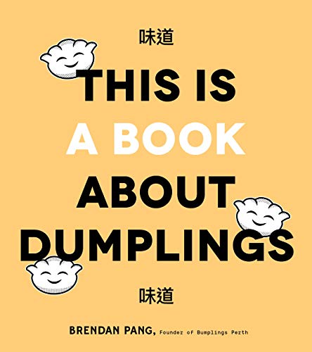 This Is a Book about Dumplings: Everything You Need to Craft Delicious Pot Stickers, Bao, Wontons and More von Page Street Publishing