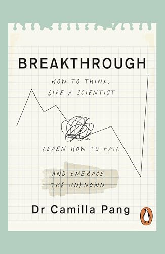 Breakthrough: How to Think Like a Scientist, Learn to Fail and Embrace the Unknown Breakthrough: How to Think Like a Scientist, Learn to Fail and Embrace the Unknown von Viking