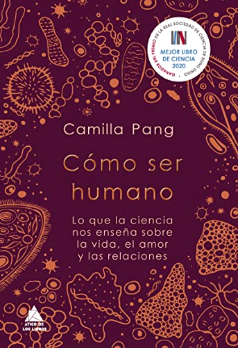 Como Ser Humano: Lo que la ciencia nos enseña sobre la vida, el amor y las relaciones (Ático de los Libros, Band 75)