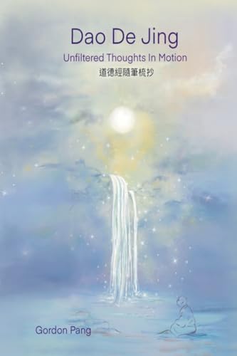 Dao De Jing: Unfiltered Thoughts in Motion von Tai Chi, Qigong & Feng Shui Institute