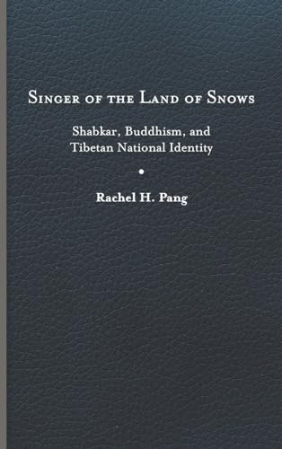 Singer of the Land of Snows: Shabkar, Buddhism, and Tibetan National Identity (Traditions and Transformations in Tibetan Buddhism) von University of Virginia Press