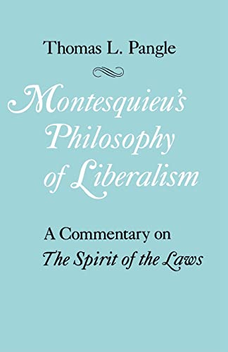 Montesquieu's Philosophy of Liberalism: A Commentary on The Spirit of the Laws von University of Chicago Press