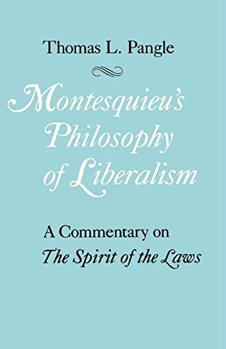 Montesquieu's Philosophy of Liberalism: A Commentary on The Spirit of the Laws
