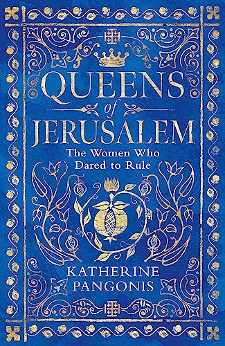 Queens of Jerusalem: The Women Who Dared to Rule von Orion Publishing Group