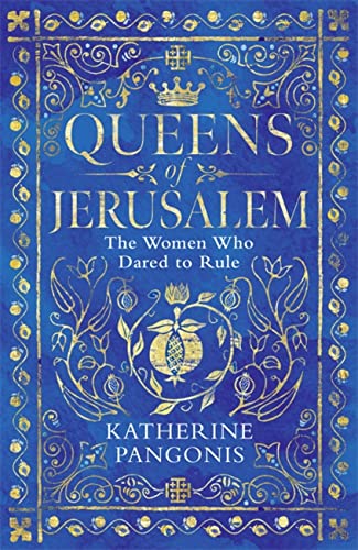 Queens of Jerusalem: The Women Who Dared to Rule von Weidenfeld & Nicolson