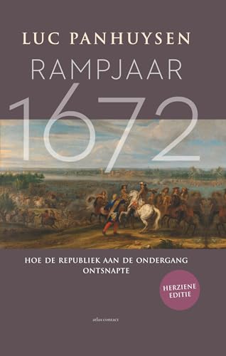 Rampjaar 1672: hoe de Republiek aan de ondergang ontsnapte von Atlas Contact