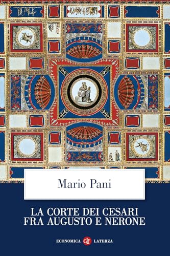 La corte dei Cesari fra Augusto e Nerone (Economica Laterza) von Laterza