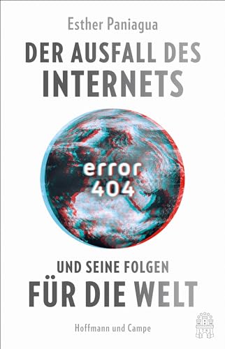 Error 404: Der Ausfall des Internets und seine Folgen für die Welt von Hoffmann und Campe Verlag