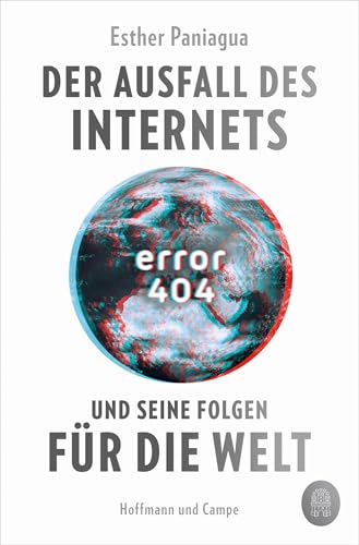 Error 404: Der Ausfall des Internets und seine Folgen für die Welt von Hoffmann und Campe