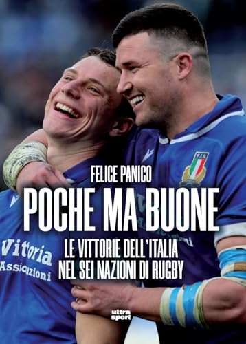 Poche ma buone. Le vittorie dell’Italia nel Sei Nazioni di rugby (Ultra sport) von Ultra