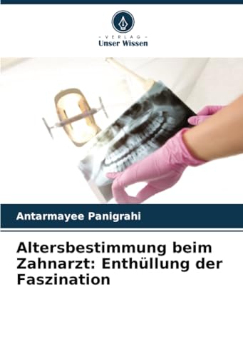 Altersbestimmung beim Zahnarzt: Enthüllung der Faszination von Verlag Unser Wissen