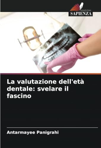 La valutazione dell'età dentale: svelare il fascino von Edizioni Sapienza