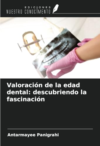 Valoración de la edad dental: descubriendo la fascinación von Ediciones Nuestro Conocimiento