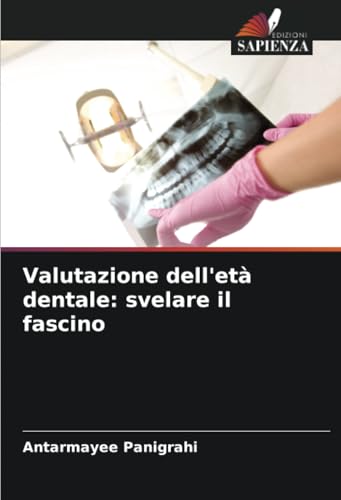 Valutazione dell'età dentale: svelare il fascino von Edizioni Sapienza