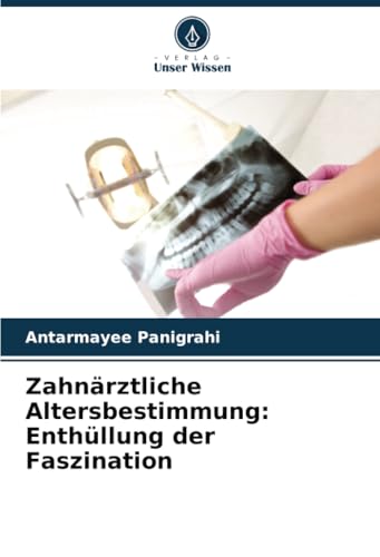 Zahnärztliche Altersbestimmung: Enthüllung der Faszination von Verlag Unser Wissen
