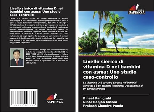Livello sierico di vitamina D nei bambini con asma: Uno studio caso-controllo: La vitamina D è davvero carente nei bambini asmatici o è un termine improprio: L'esperienza di un centro terziario von Edizioni Sapienza