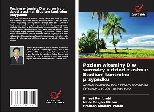 Poziom witaminy D w surowicy u dzieci z astm¿: Studium kontrolne przypadku: Niedobór witaminy D u dzieci z astm¿ czy b¿¿dna nazwa? Do¿wiadczenie o¿rodka trzeciego stopnia von Wydawnictwo Nasza Wiedza