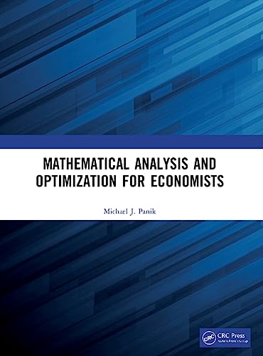 Mathematical Analysis and Optimization for Economists von Chapman and Hall/CRC