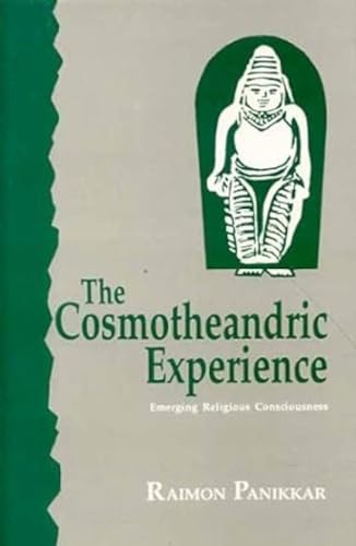 The Cosmotheandric Experience: Emerging Religious Consciousness von Motilal Banarsidass,