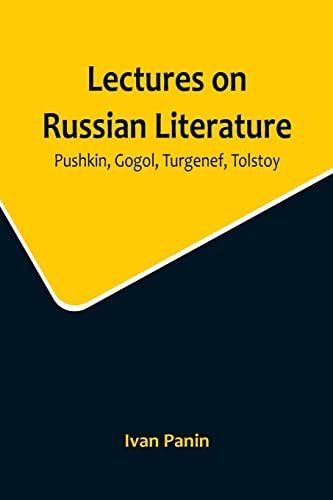 Lectures on Russian Literature: Pushkin, Gogol, Turgenef, Tolstoy von Alpha Editions