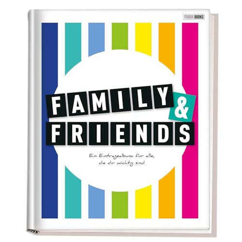 Family & Friends - Ein Eintragealbum für alle, die dir wichtig sind: Freundebuch für Erwachsene