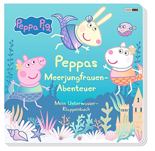 Peppa Pig: Peppas Meerjungfrauen-Abenteuer - Mein Unterwasser-Klappenbuch: Pappbilderbuch mit Klappen Peppa Pig: Peppas Meerjungfrauen-Abenteuer - Mein Unterwasser-Klappenbuch: Pappbilderbuch mit Klappen