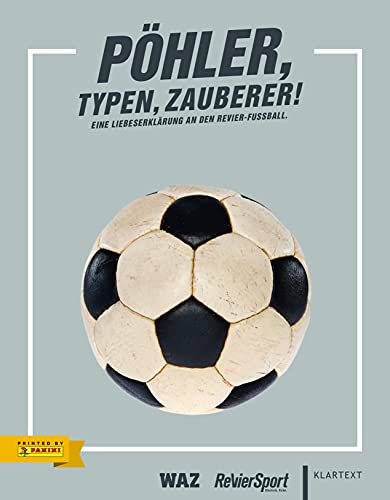 Pöhler, Typen, Zauberer. Eine Liebeserklärung an den Revierfußball - Panini Sammelalbum Pöhler, Typen, Zauberer. Eine Liebeserklärung an den Revierfußball - Panini Sammelalbum