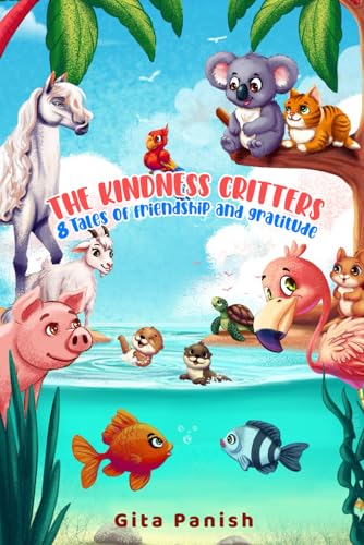 The Kindness Critters: 8 Tales Of Friendship And Gratitude The Kindness Critters: 8 Tales Of Friendship And Gratitude von House of Best Sellers