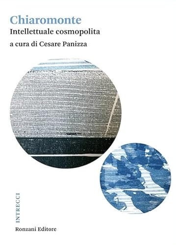 Chiaromonte. Intellettuale cosmopolita (Intrecci. Saggi di storia contemporanea) von Ronzani Editore