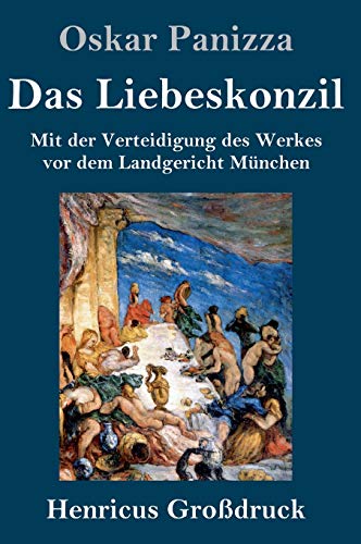 Das Liebeskonzil (Großdruck): Mit der Verteidigung des Werkes vor dem Landgericht München